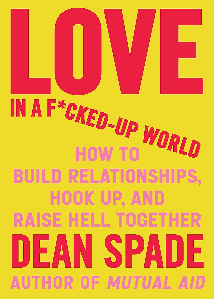 Love in a Fucked-Up World by Dean Spade