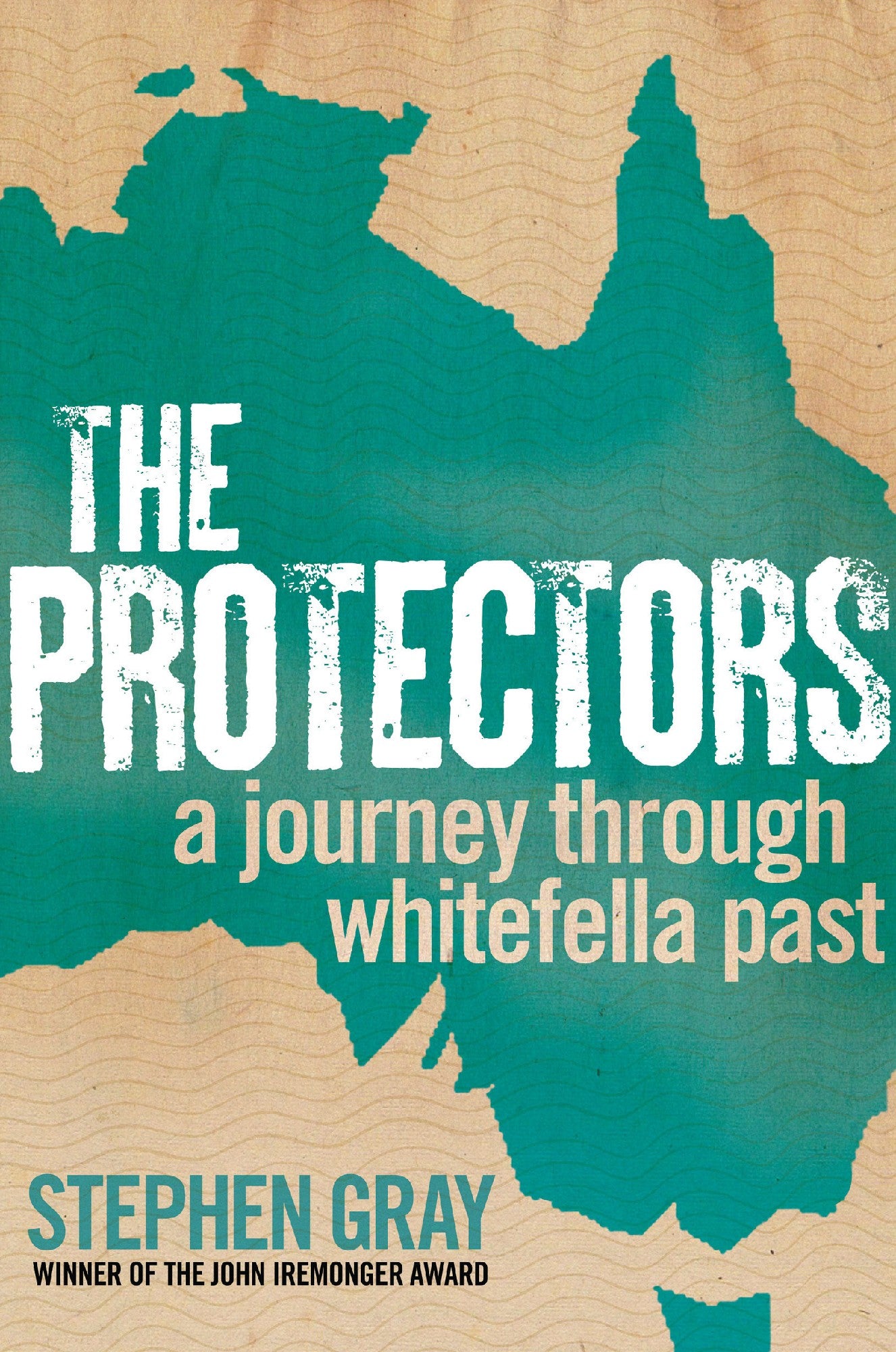 The Protectors: A journey through whitefella past by Stephen Gray (4 to 6 week wait)