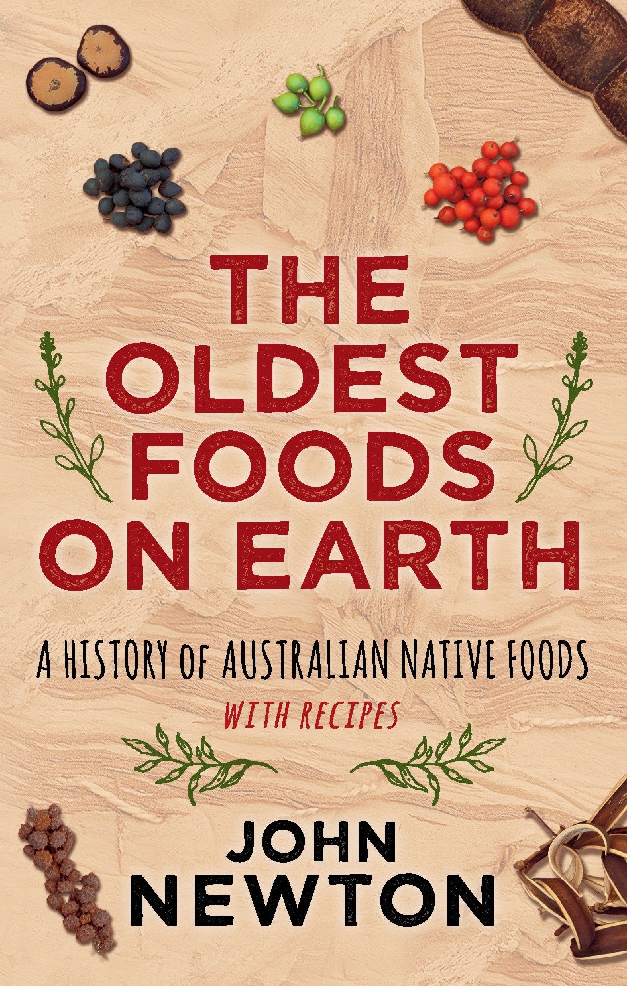 The Oldest Foods on Earth by John Newton
