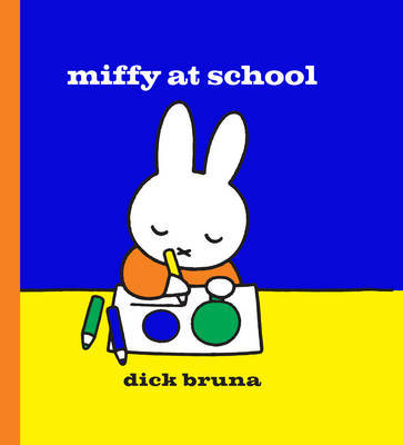 Miffy at School by Bruna Dick