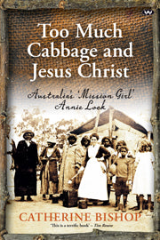 Too Much Cabbage and Jesus Christ: Australia's 'Miission Girl - Annie Lock 