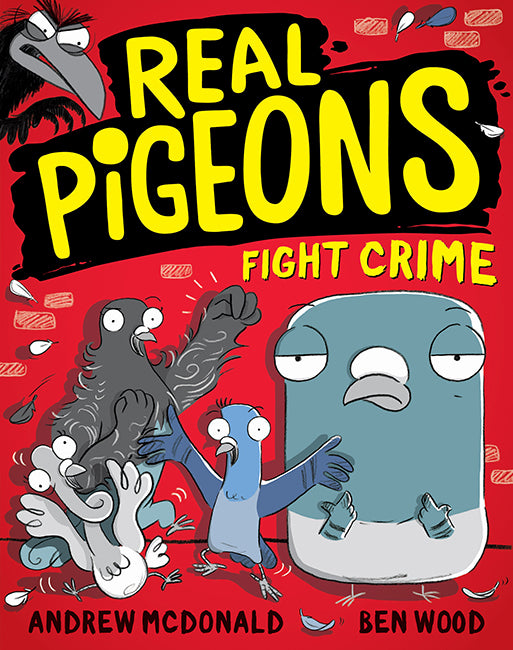 Real Pigeons Fight Crime (Real Pigeons #1) by Andrew McDonald and Ben Wood