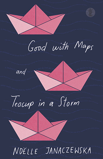 Storm in A Teacup and Good with Maps by Noelle Janaczewska 