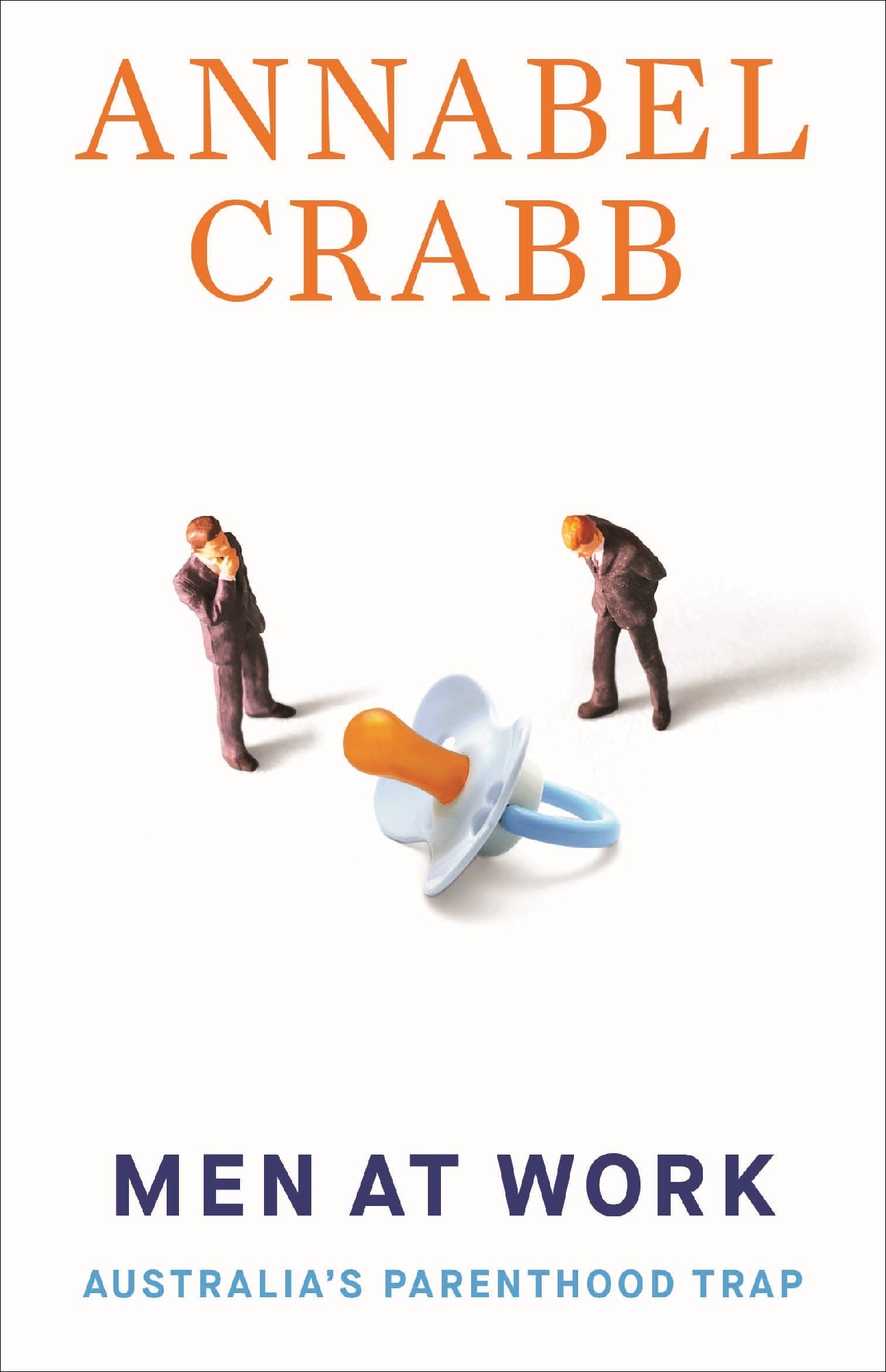 Men at Work: Australia's Parenthood Trap by Annabel Crabb
