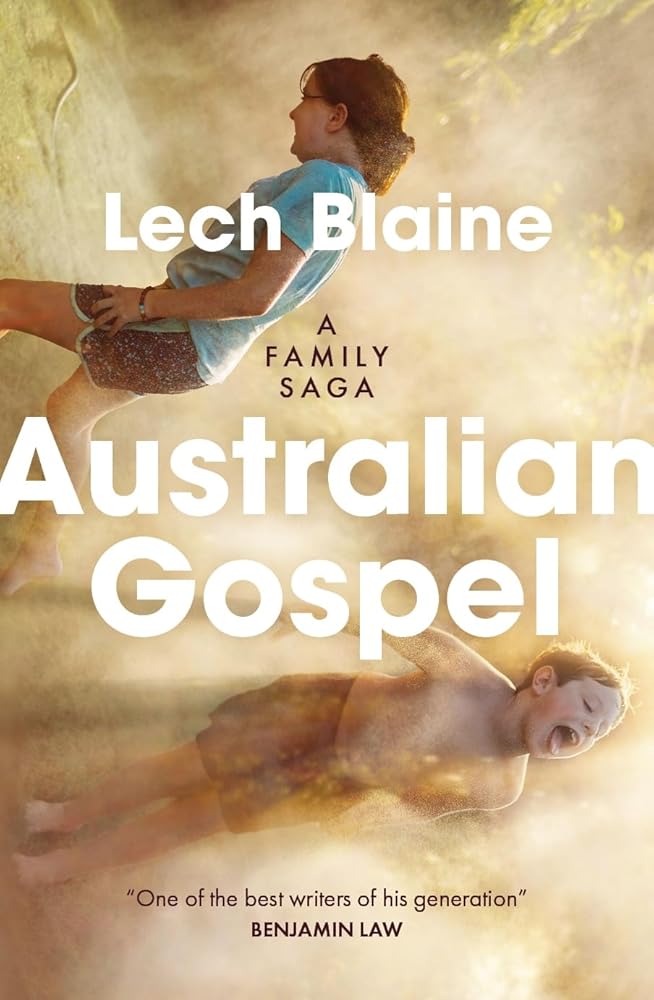 Australian Gospel: A Family Saga by Lech Blaine