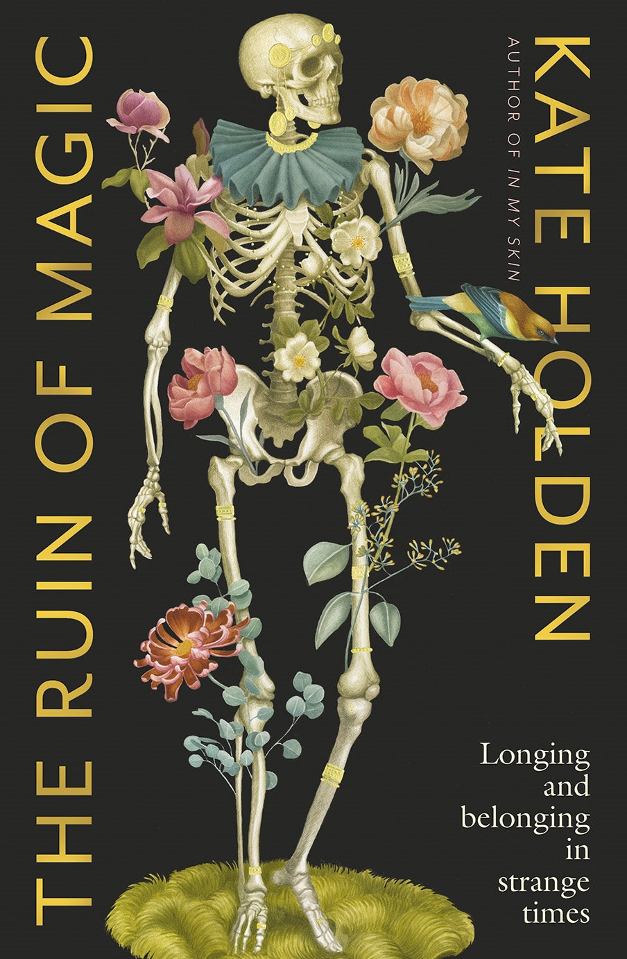 The Ruin of Magic: Longing and Belonging in Strange Times by Kate Holden (out 7 April 2026)