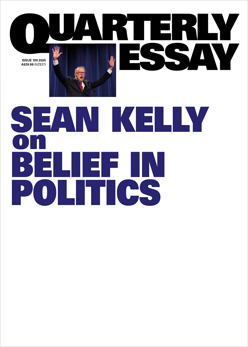On belief in politics: Quarterly Essay 100 by Sean Kelly (out 17 November 2025)