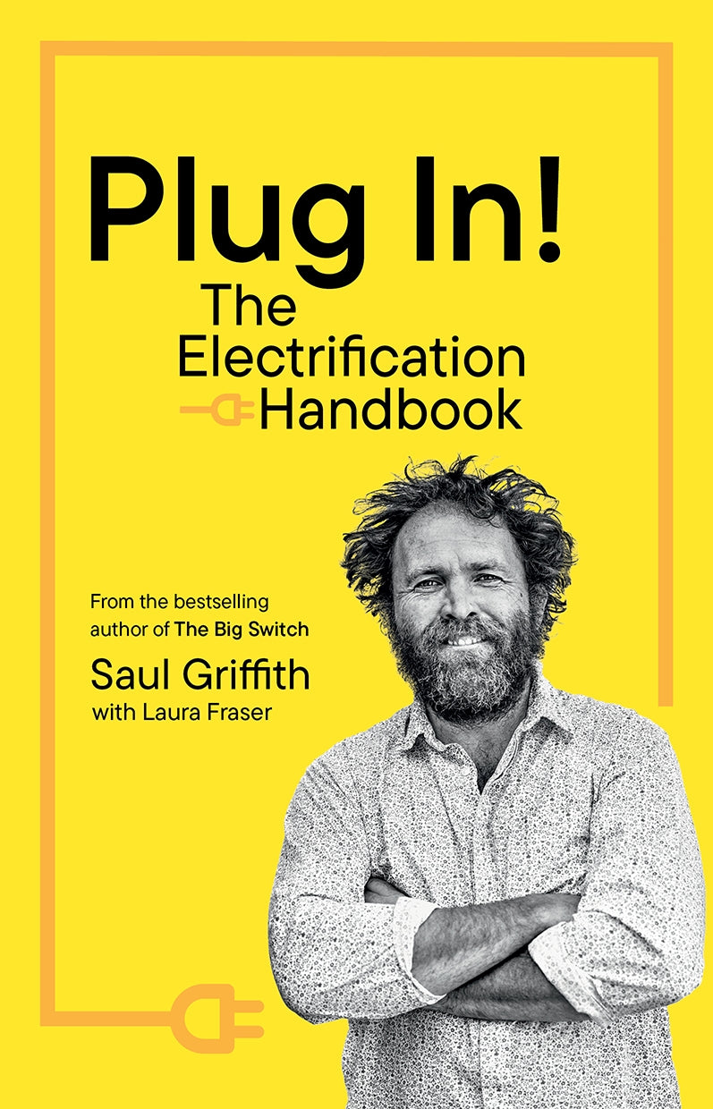 Plug In! The Electrification Handbook by Saul Griffith with Laura Fraser 