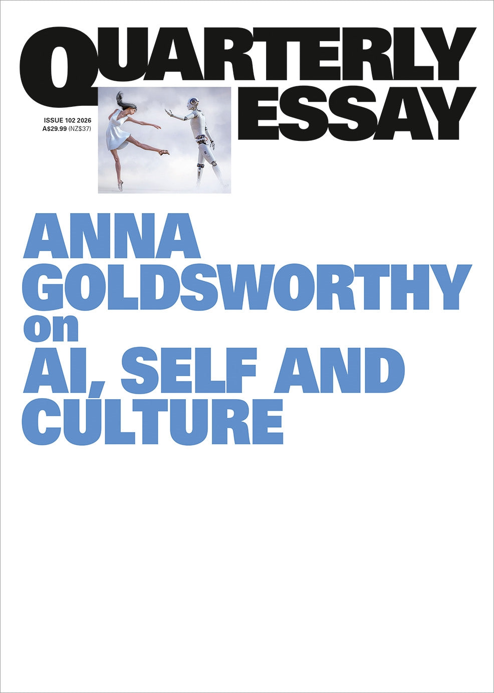 On AI, self and culture: Quarterly Essay 102 by Anna Goldsworthy (out 1 June 2026)