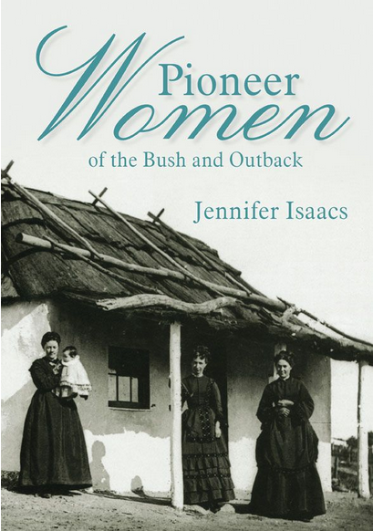 Pioneer Women of the Bush and Outback by Jennifer Isaacs 