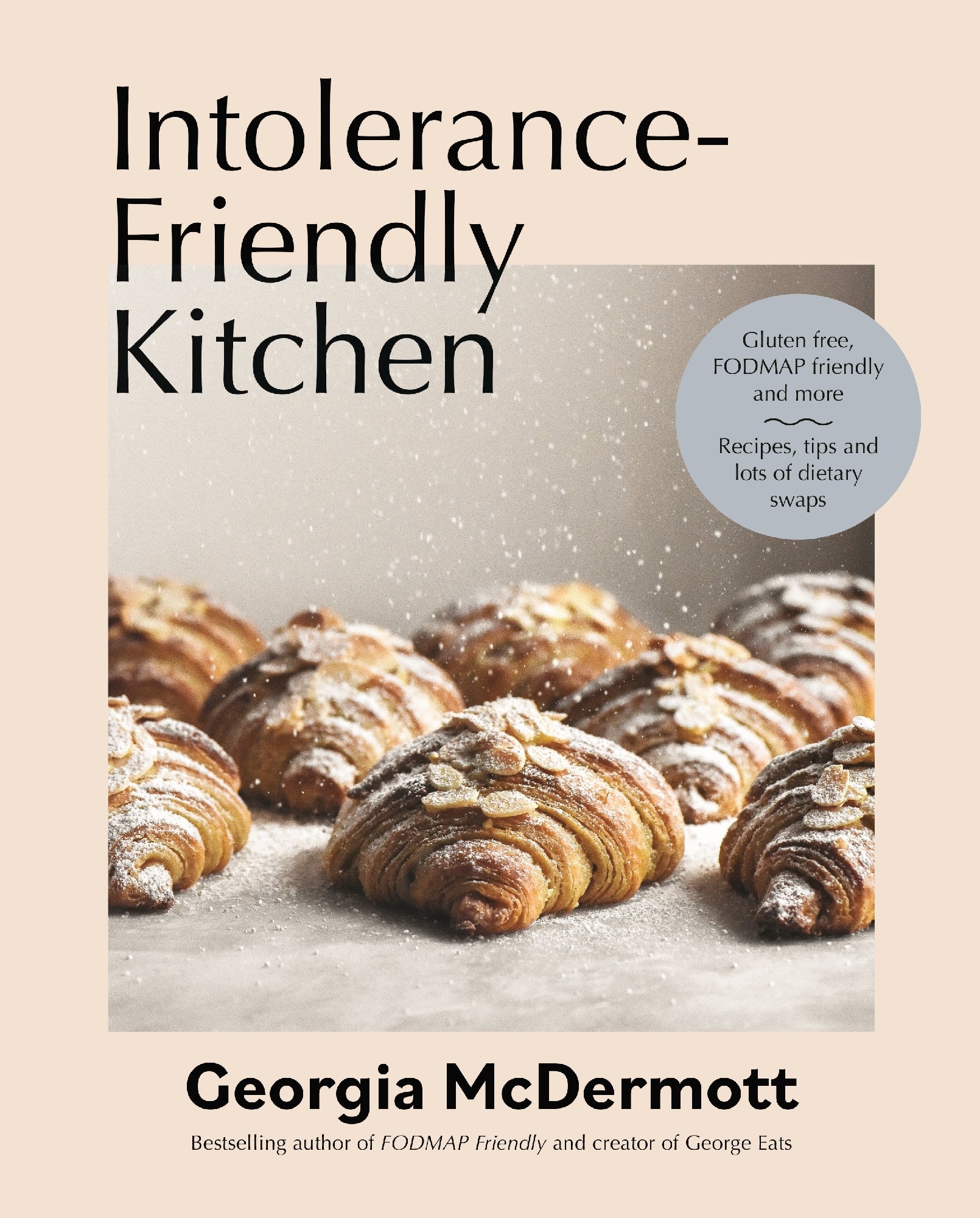 Intolerance-Friendly Kitchen: Gluten free, FODMAP friendly and more by Georgia McDermott 