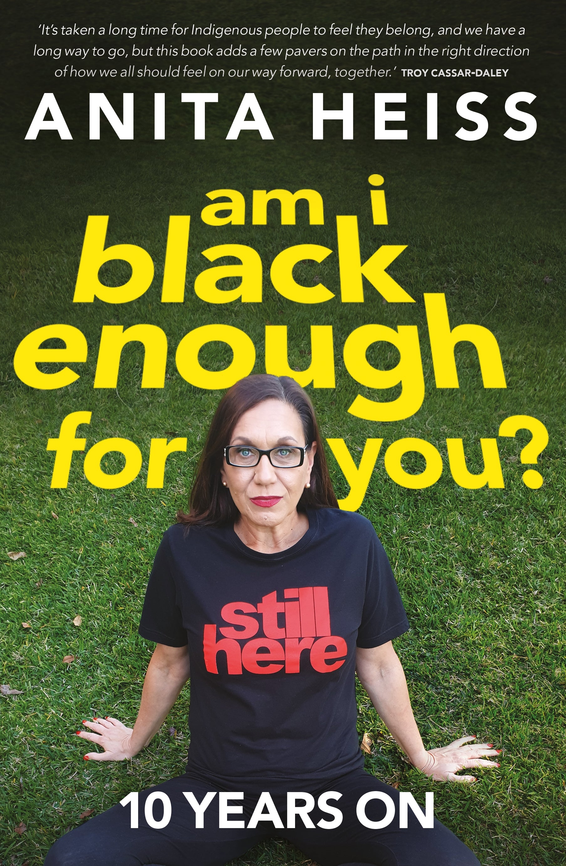 Am I Black Enough For You? 10 Years On by Anita Heiss