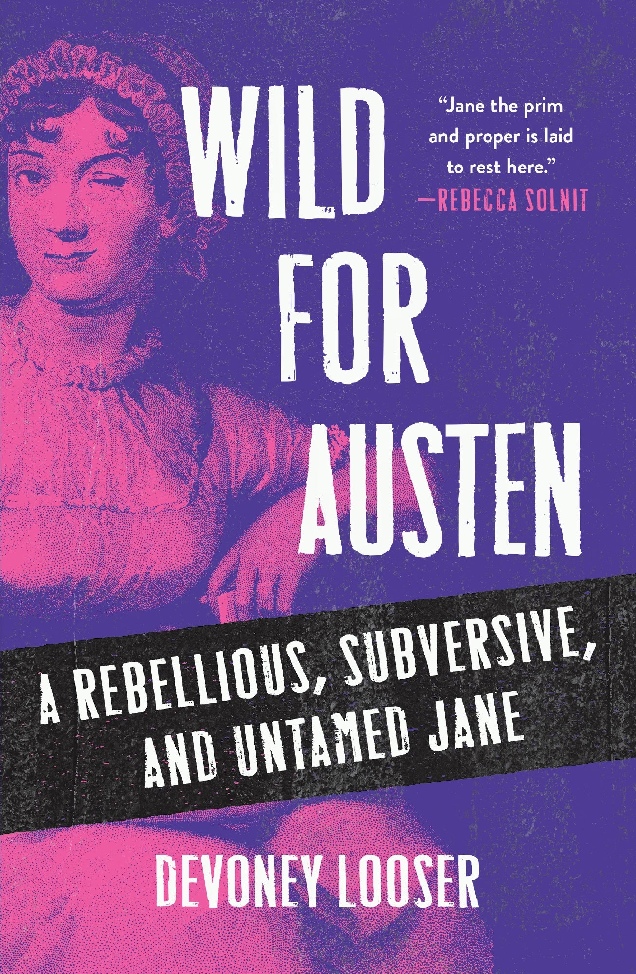Wild for Austen: A rebellious, subversive and untamed Jane by  Devoney Looser (out 28 October 2025) 