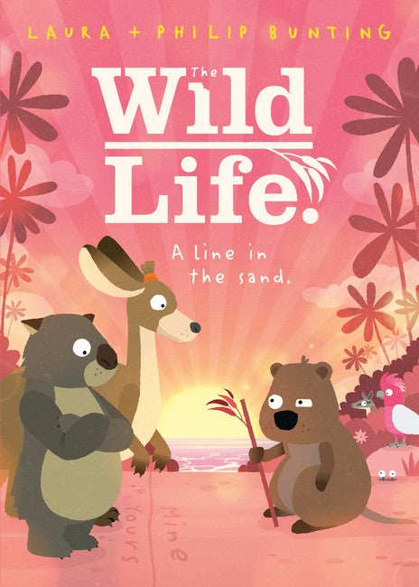 A line in the sand. (The Wild Life. #2) by Laura Bunting Illustrated by Philip Bunting