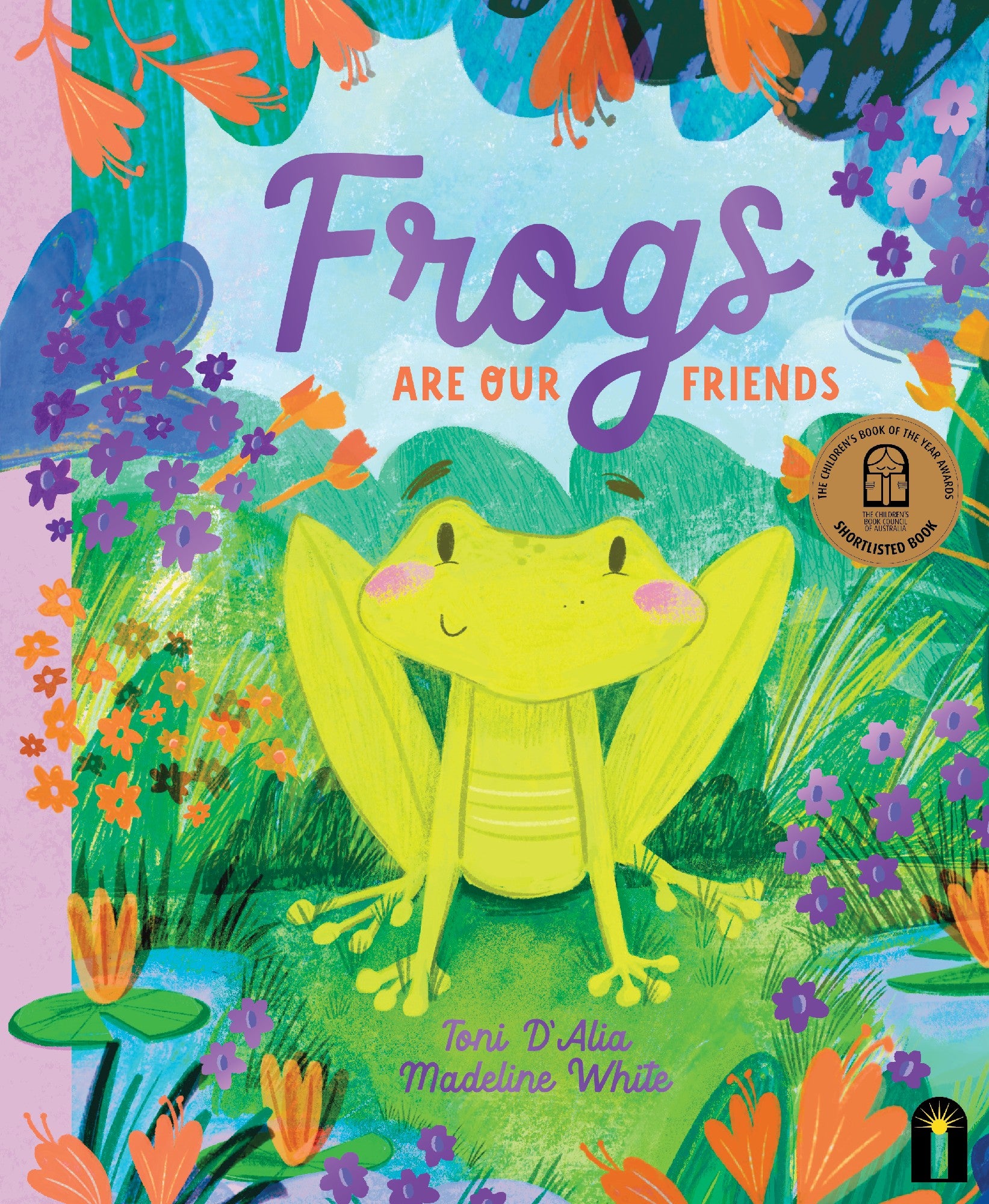 Frogs Are Our Friends by Toni D'Alia / Illustrated by Madeline White