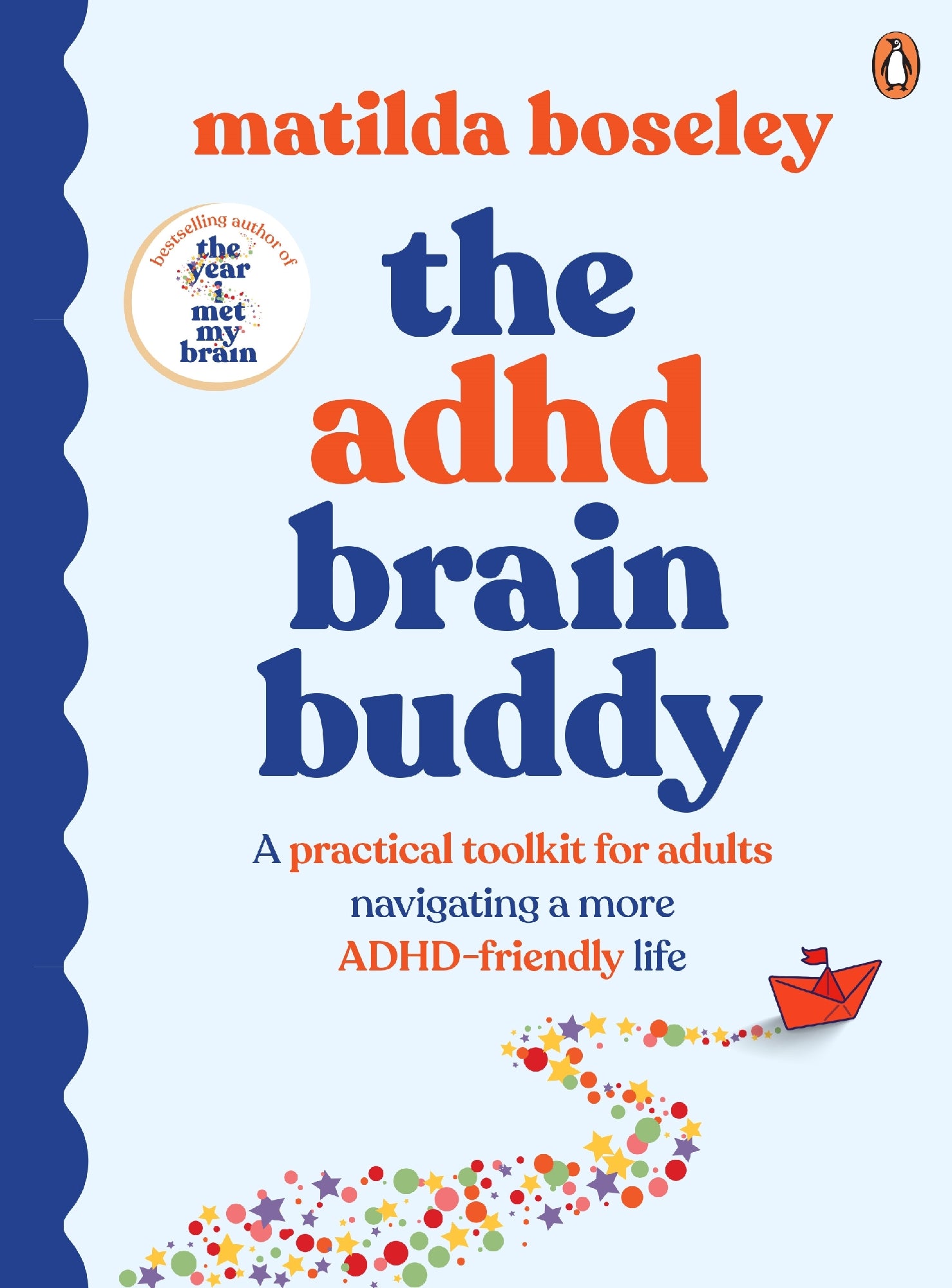 The ADHD Brain Buddy: A practical toolkit for adults navigating a more ADHD-friendly life by Matilda Boseley (11 Nov 2025) 