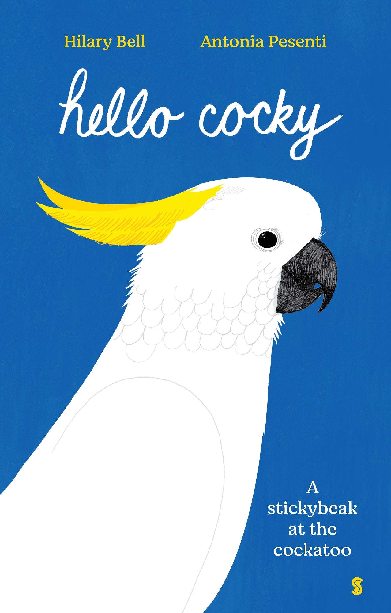 Hello Cocky by Hilary Bell Illustrated by Antonia Pesenti 