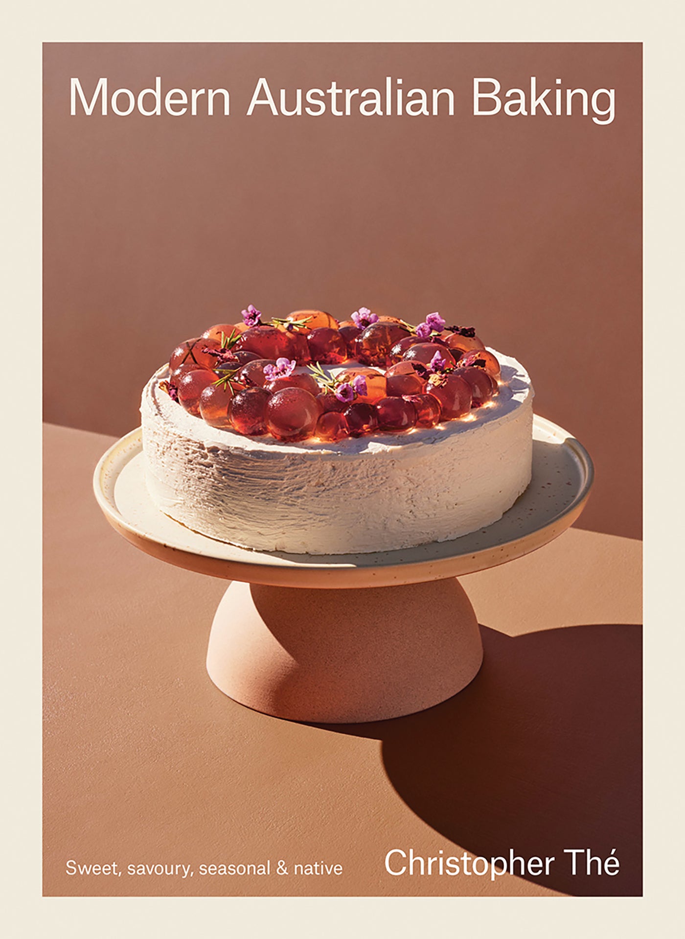 Modern Australian Baking: Sweet, Savoury, Seasonal & Native by Christopher Thé 
