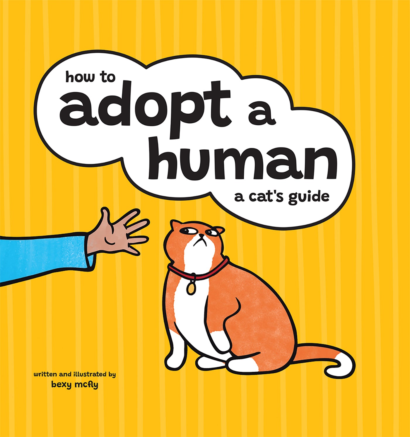 How to Adopt a Human: A Cat's Guide by Bexy McFly 