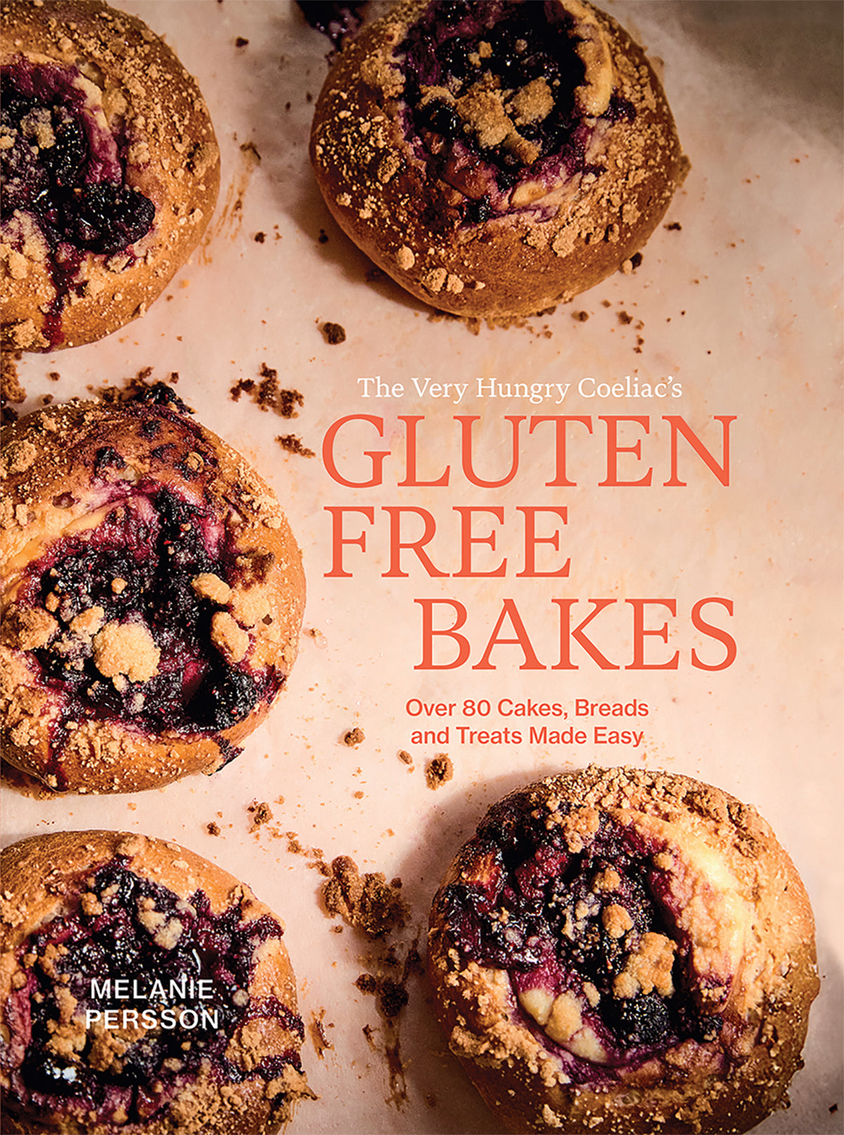 Gluten Free Bakes by Melanie Persson