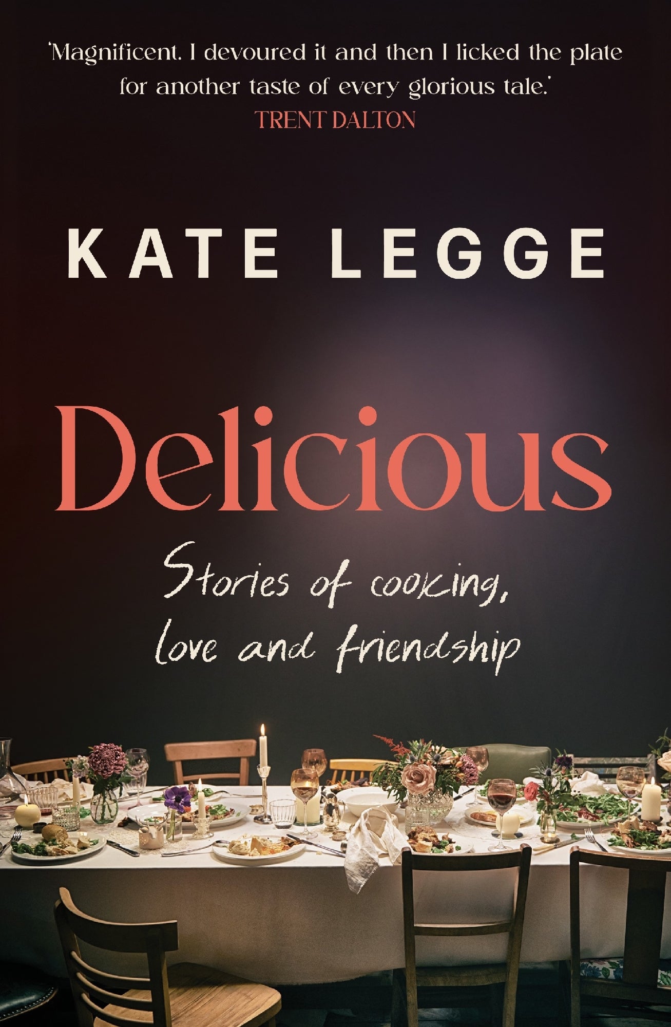 Delicious: Stories of cooking, love and friendship by Kate Legge (out 31 March 2026)