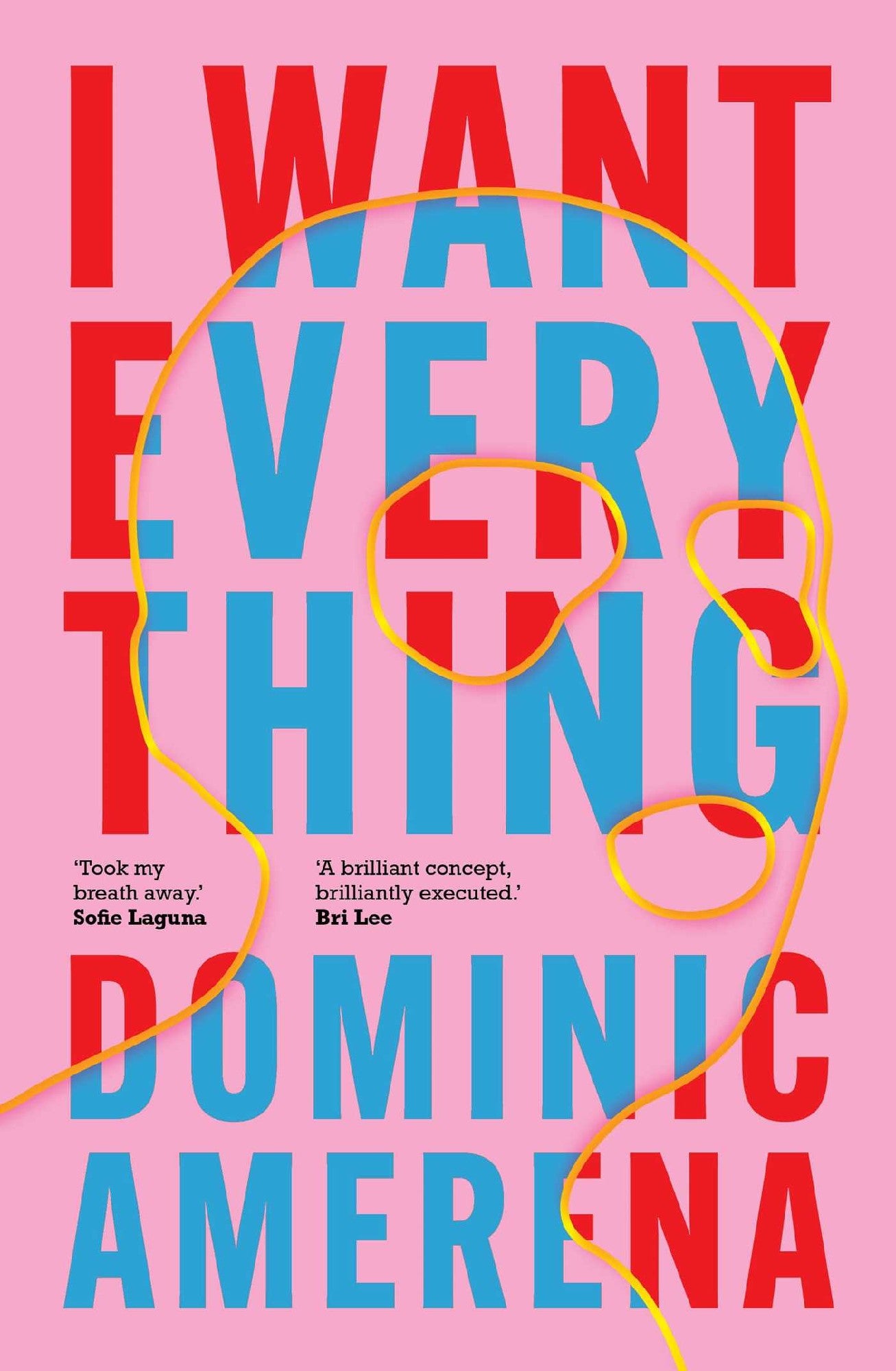 I Want Everything by Dominic Amerena