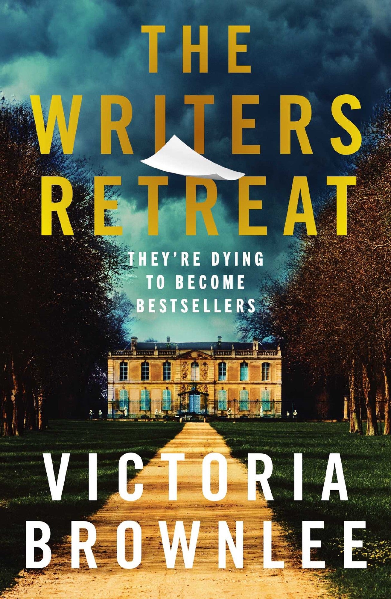 The Writers Retreat: They're Dying to Become Bestsellers by Victoria Brownlee (out 31 March 2026)