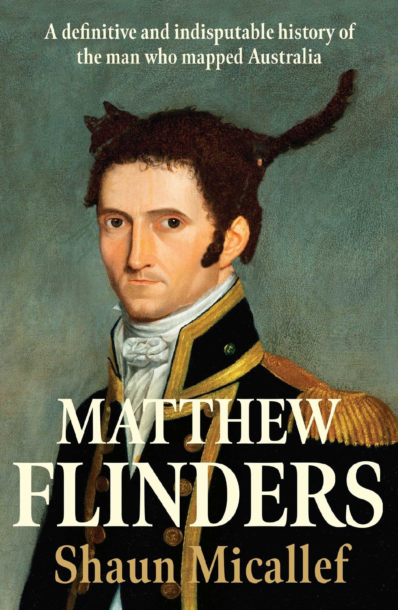 Matthew Flinders : A definitive and indisputable history of the man who mapped Australia by Shaun Micallef (out 29 September 2026)