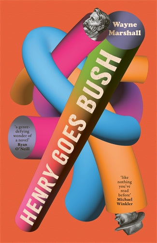 Henry Goes Bush by Wayne Marsshall