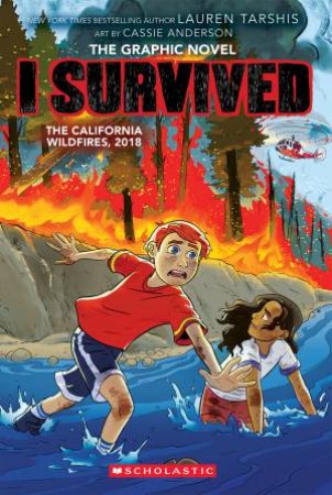 I Survived The California Wildfires, 2018 (The Graphic Novel) by Lauren Tarshis, art by Cassie Anderson