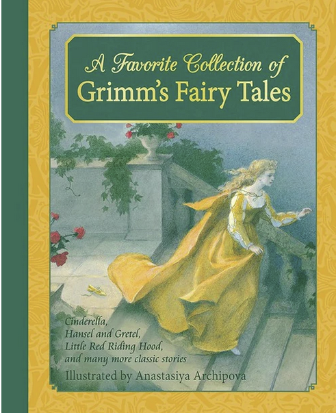 A Favourite Collection of Grimm's Fairy Tales Cinderella Little Red Riding Hood Snow White and the Seven Dwarfs and M