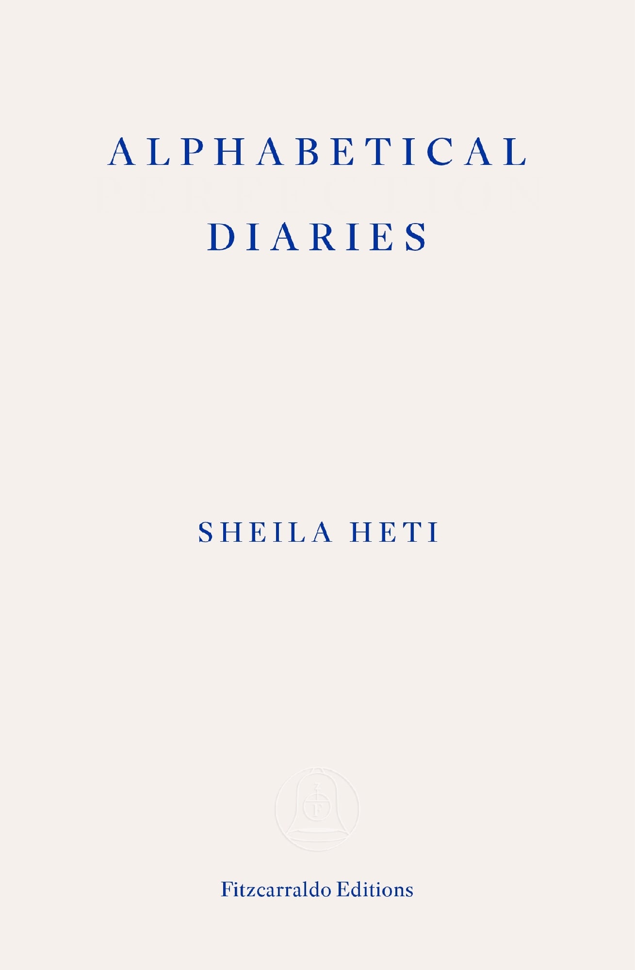 Alphabetical Diaries by Sheila Heti