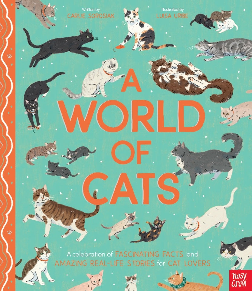 A World of Cats by Carlie Sorosiak Illustrated by Luisa Uribe (out 7 October 2025)
