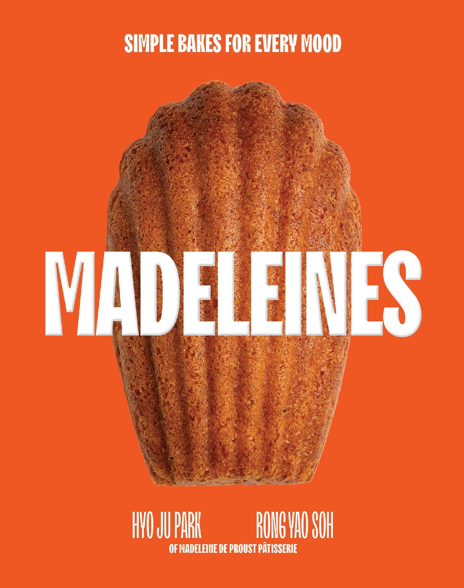 Madeleines: Simple Bakes for Every Mood by Hyo Ju Park and Rong Yao Soh