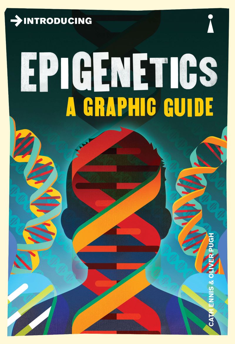 Introducing Epigenetics: A Graphic Guide by Cath Ennis