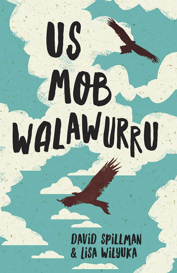 Us Mob Walawurru by David Spillman & Lisa Wilyuka