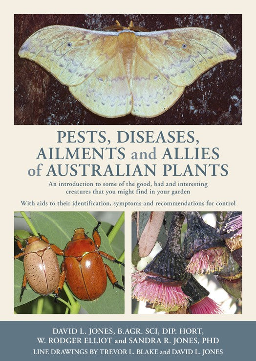 Pest, Diseases, Ailments, Allies of Australian Native Plants by S Jones 