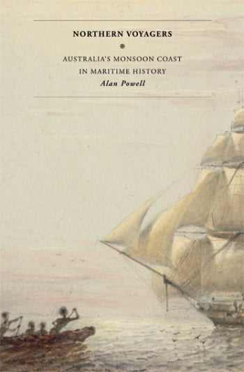 Northern Voyages- Australia's Monsoon Coast in Maritime History