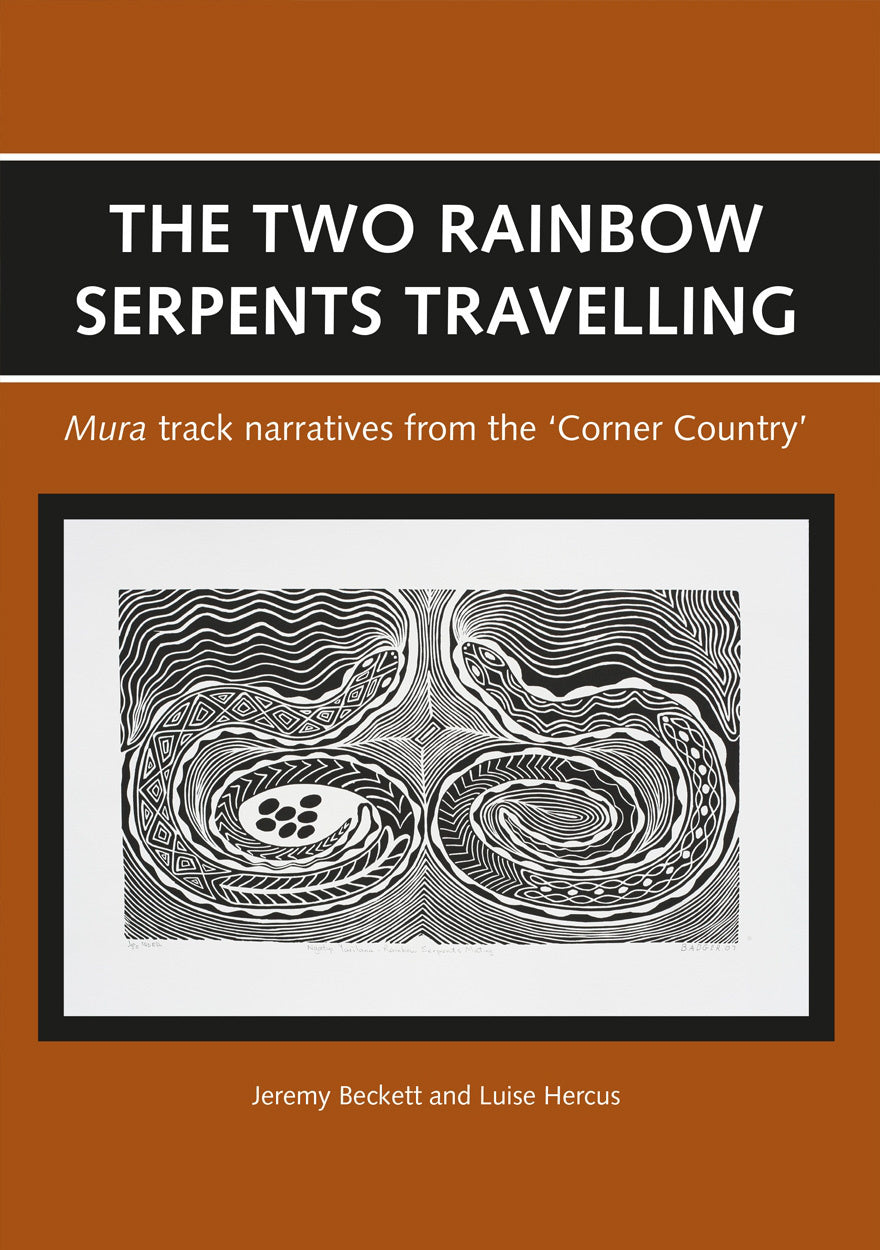 Two Rainbow Serpents Travelling Mura Track Narratives from the Corner Country by Jeremy Beckett & Luise Hercus 