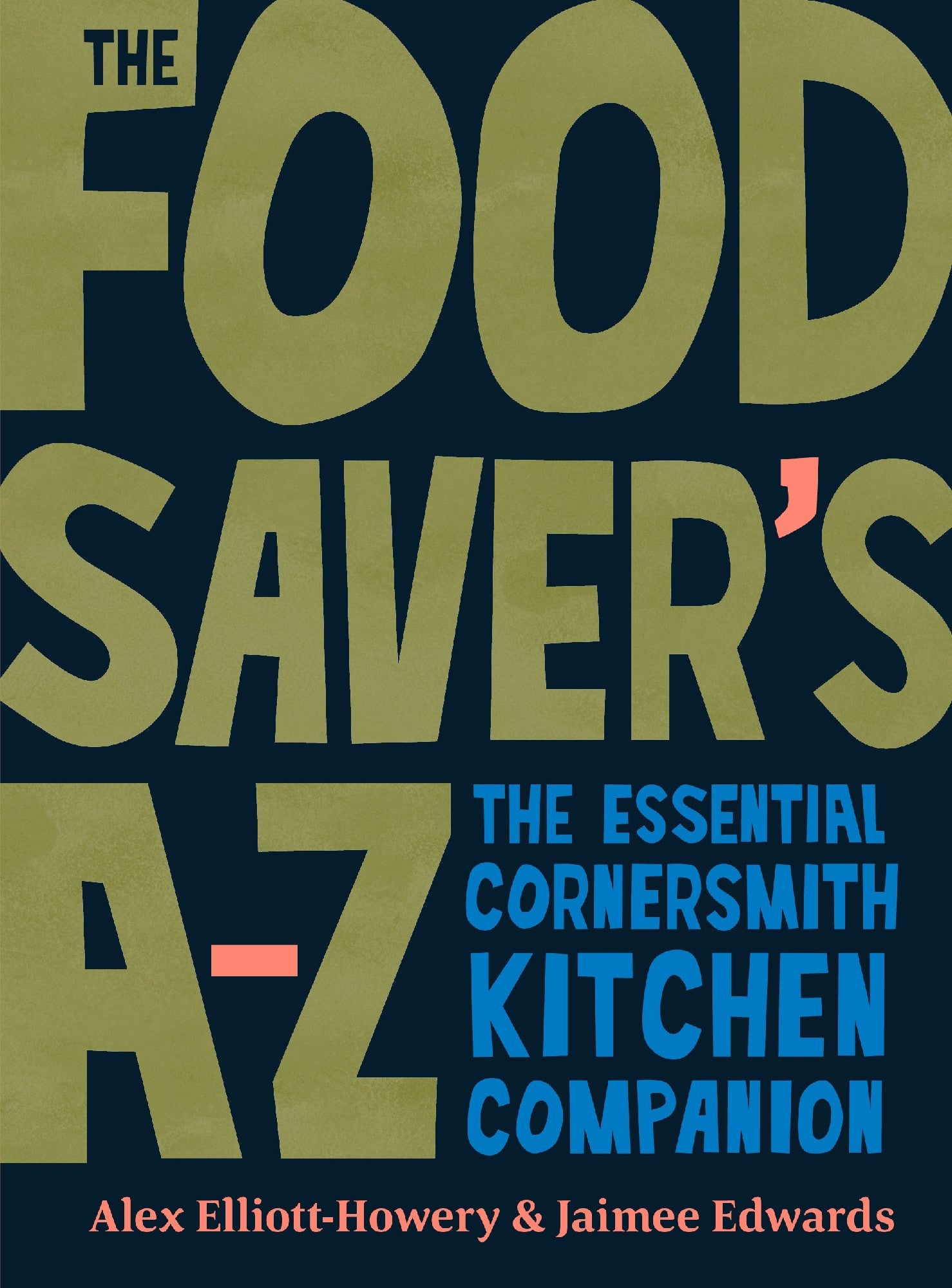 The Food Saver's A-Z by Alex Elliot-Howery & Jaimee Edwards 