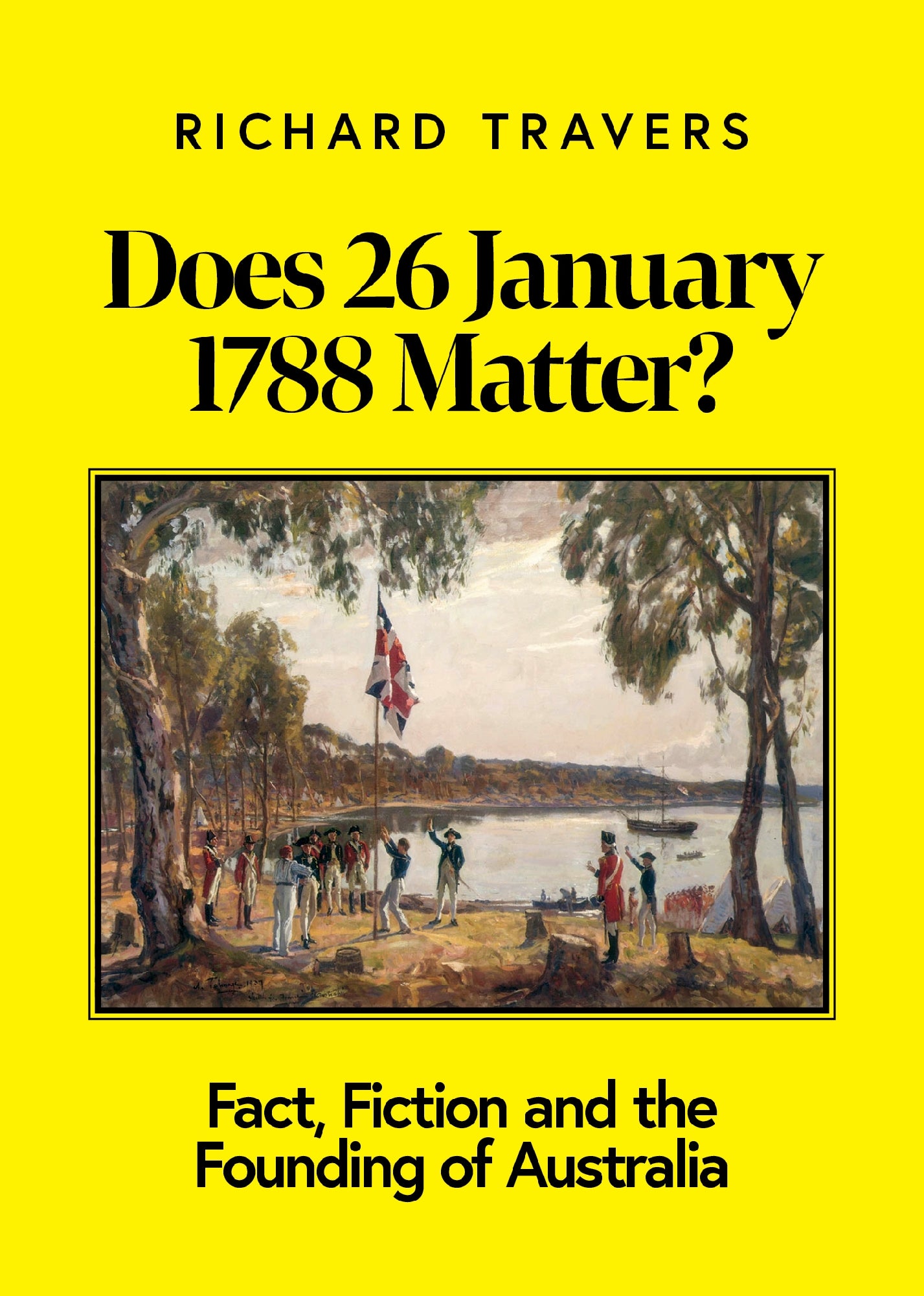 Does 26 January 1788 Matter? by Richard Travers