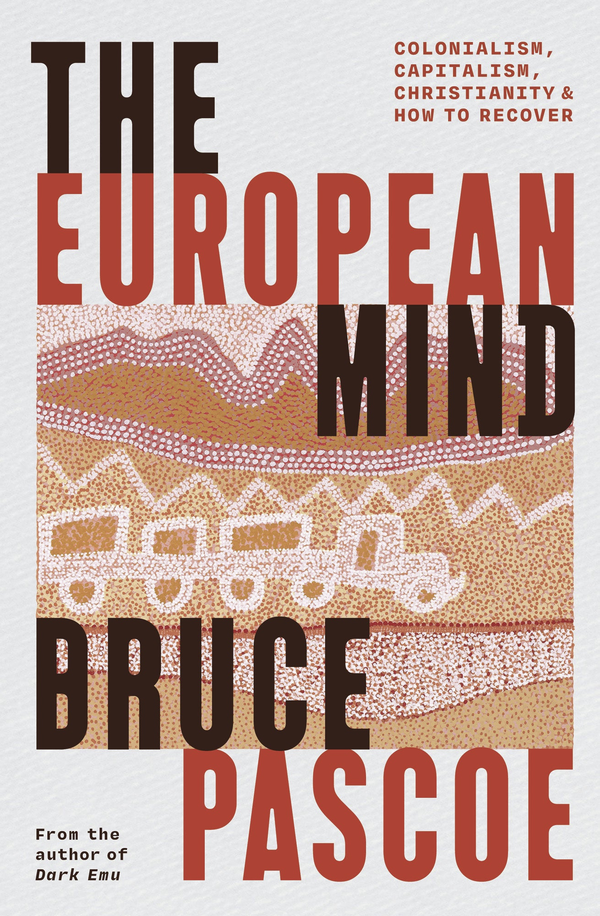 The European Mind by Bruce Pascoe (Out September 29)