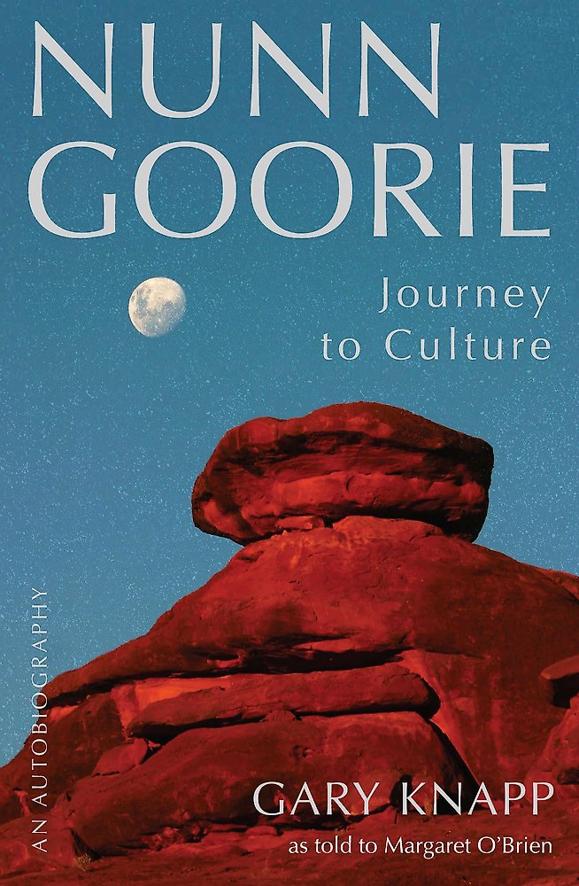 Nunngoorie Journey to Culture by Gary Knapp as told to Margaret O'Brien (out 27 October 2026)