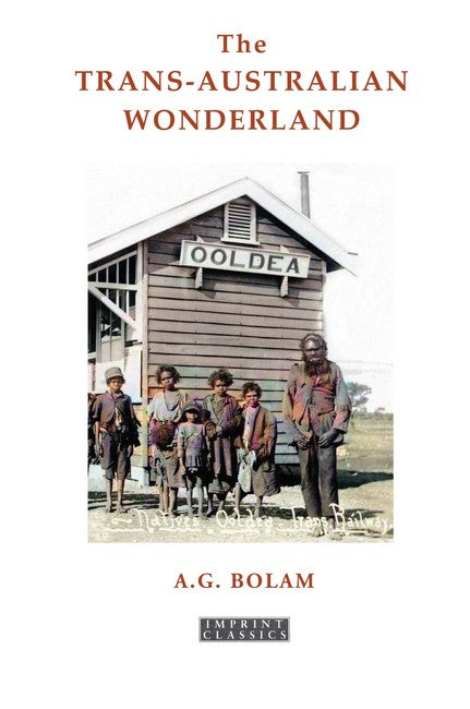 The Trans-Australia Wonderland (New Edition) by AG Bolam