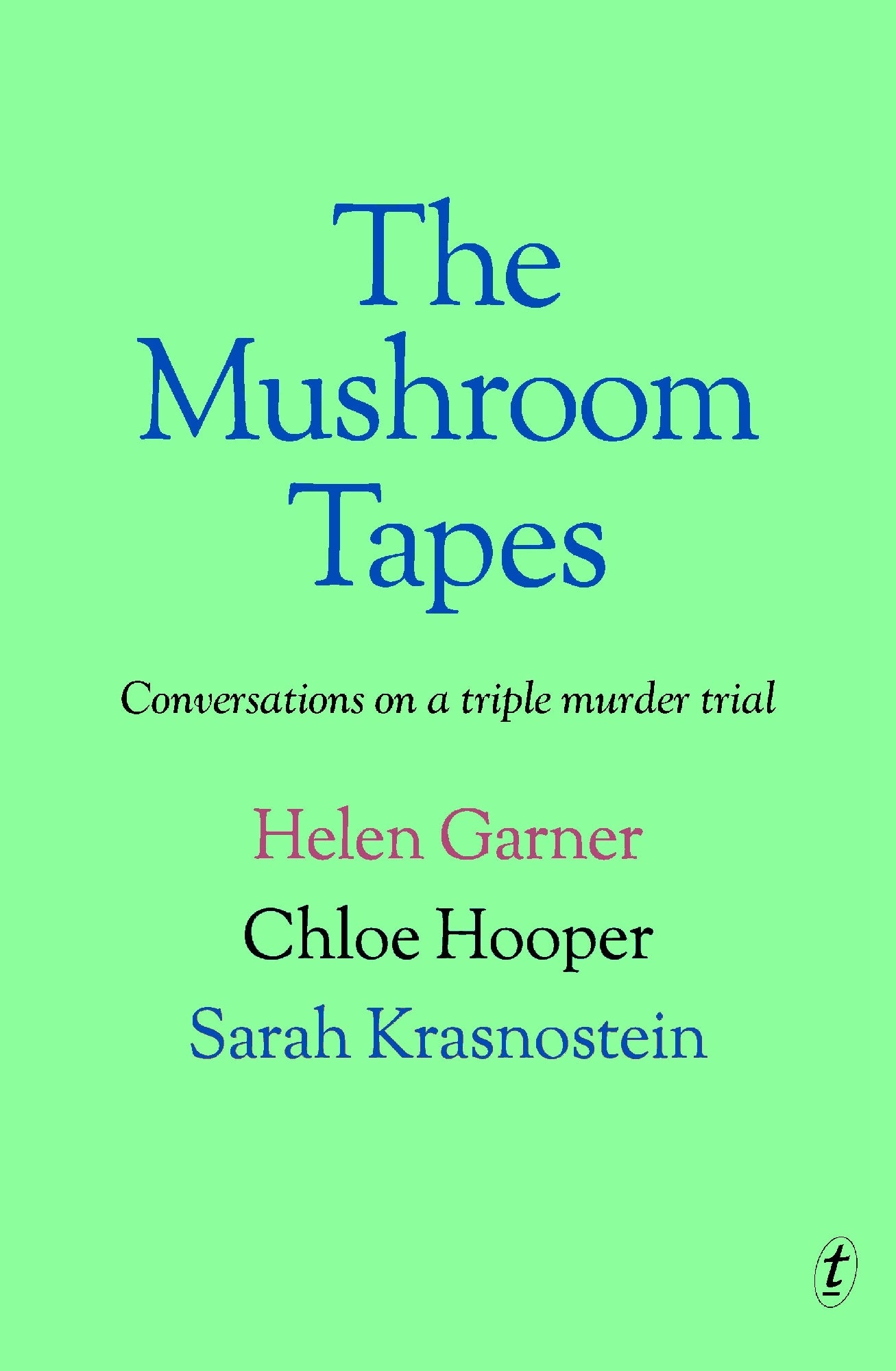 The Mushroom Tapes by Helen Garner, Chloe Hooper and Sarah Krasnostein (out 11 November 2025)