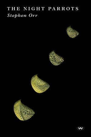Night Parrots by Stephen Orr