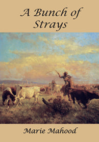A Bunch of Strays by Marie Mahood