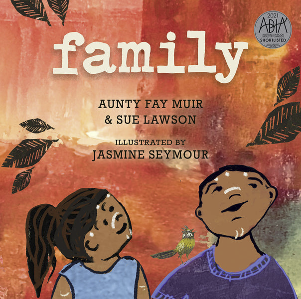 Family by Aunty Fay Muir with Sue Lawson Illustrated by Jasmine Seymour