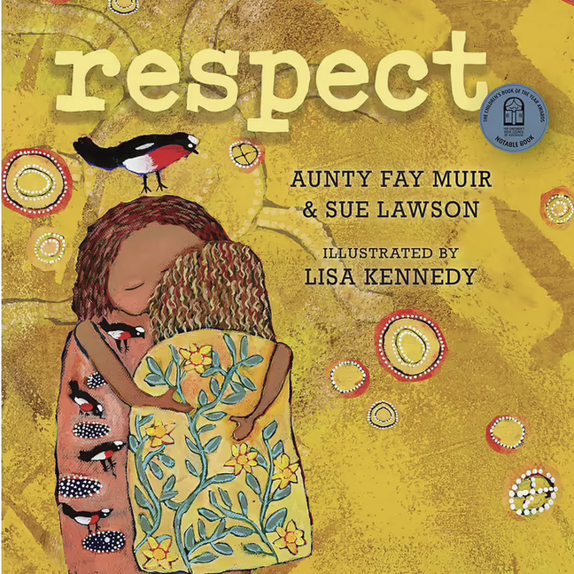 Respect by Aunty Fay Muir with Sue Lawson Illustrations by Lisa Kennedy