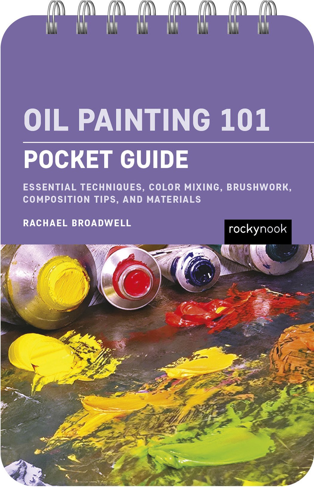 Oil Painting 101: Pocket Guide by Rachael Broadwell (out 1 April 2026)